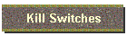 Kill Switches
