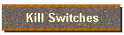 Kill Switches